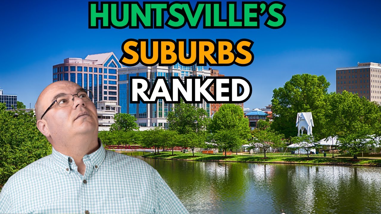 Best to Worst! Huntsville Suburbs Ranked!