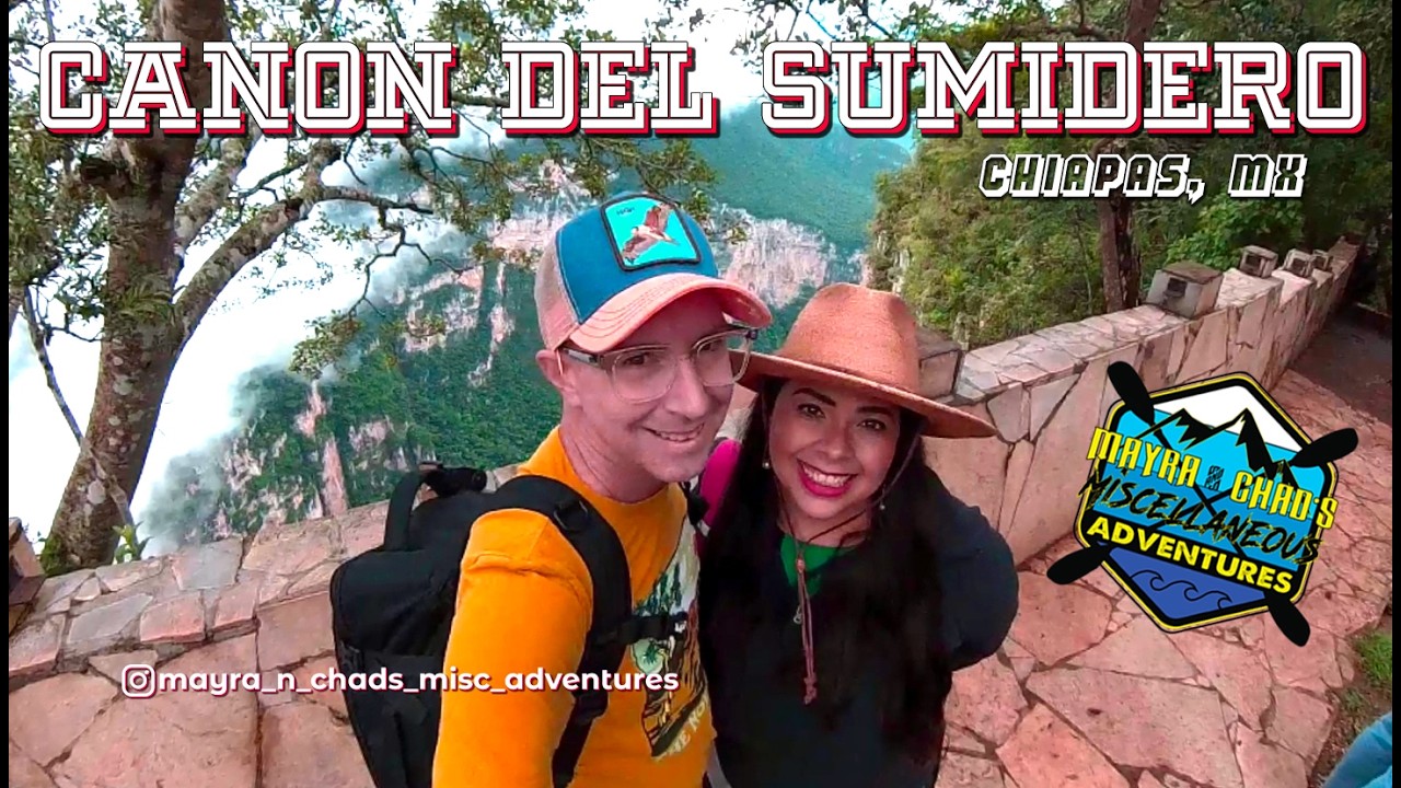 Canon del Sumidero | Chiapas, MX | Mayra & Chad's Miscellaneous Adventures