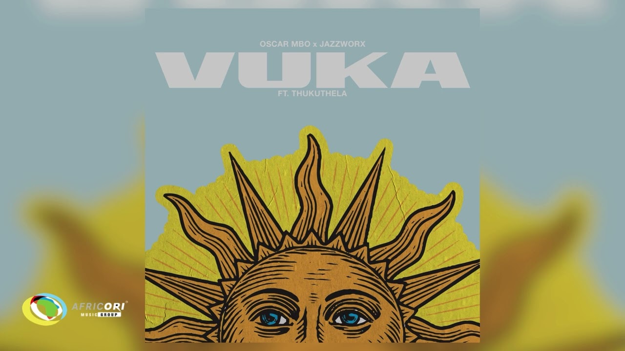 Oscar Mbo and Jazzworx - Vuka [Feat. Thukuthela] (Official Audio)