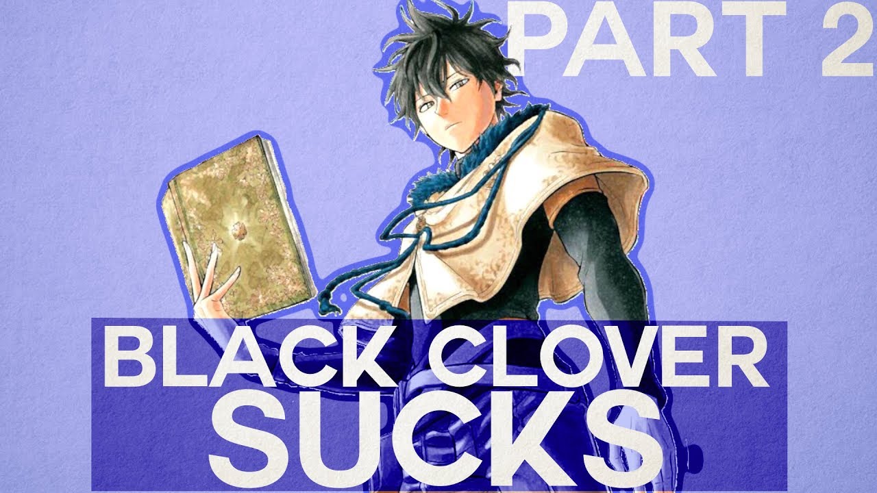 Black Clover Sucks Part 2 of 4