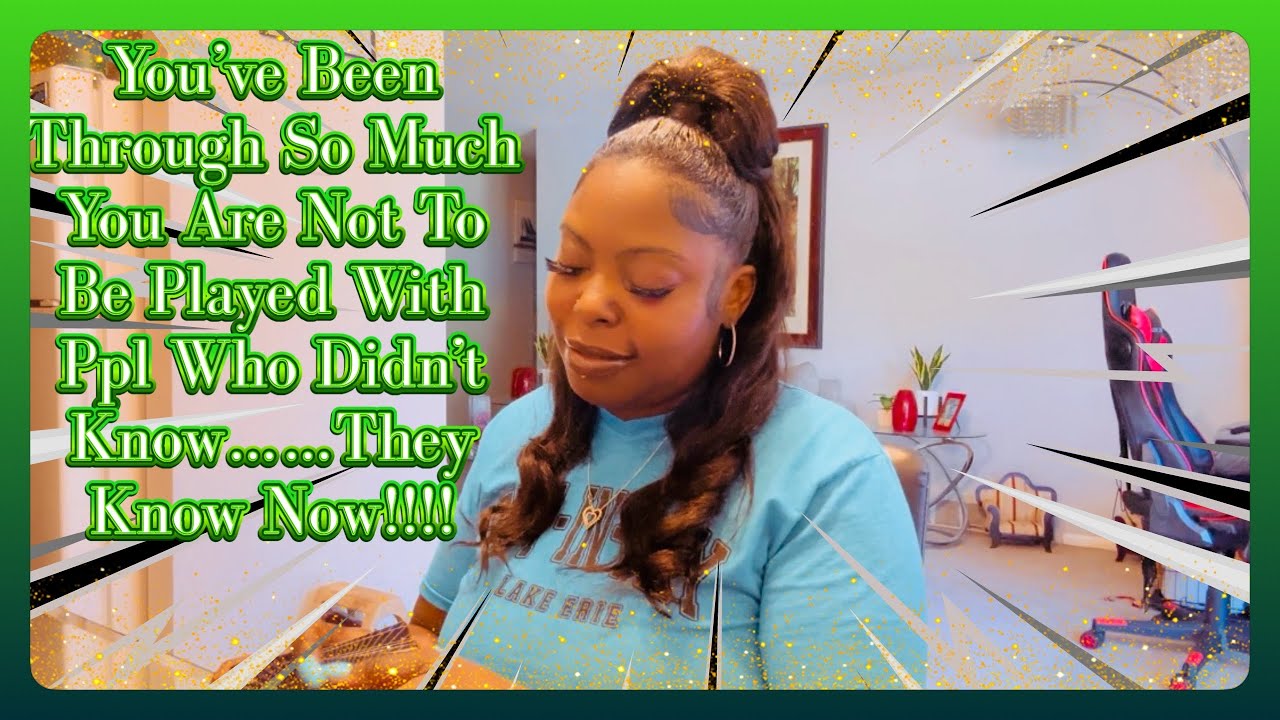 You’ve Been Through So Much You Are Not To Be Played With Ppl Who Didn’t Know……They Know Now!!!!