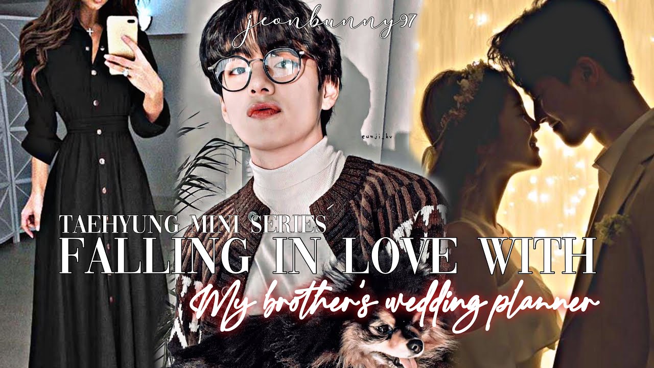 𝐅𝐀𝐋𝐋𝐈𝐍𝐆 𝐈𝐍 𝐋𝐎𝐕𝐄 𝐖𝐈𝐓𝐇 𝐌𝐘 𝐁𝐑𝐎𝐓𝐇𝐄𝐑'𝐒 𝐖𝐄𝐃𝐃𝐈𝐍𝐆 𝐏𝐋𝐀𝐍𝐍𝐄𝐑 || 𝐊.𝐓𝐇 𝐌𝐈𝐍𝐈 𝐒𝐄𝐑𝐈𝐄𝐒 || 𝐏𝐀𝐑𝐓 𝟏 ||