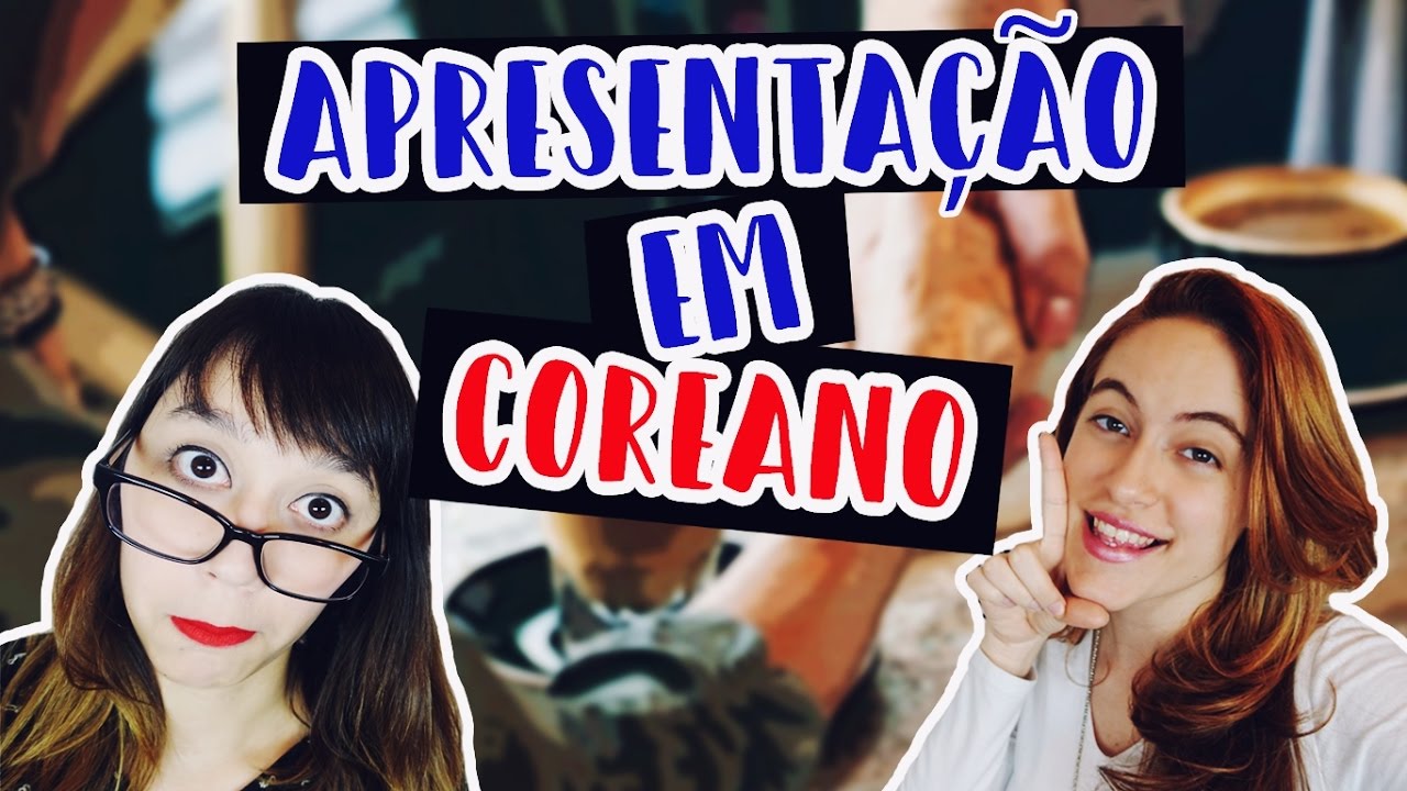 APRENDA A SE APRESENTAR EM COREANO (한국어)