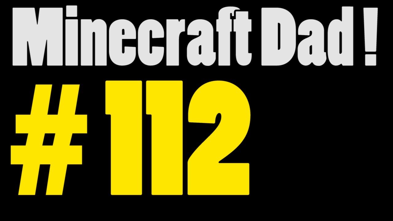 Minecraft Dad E112 