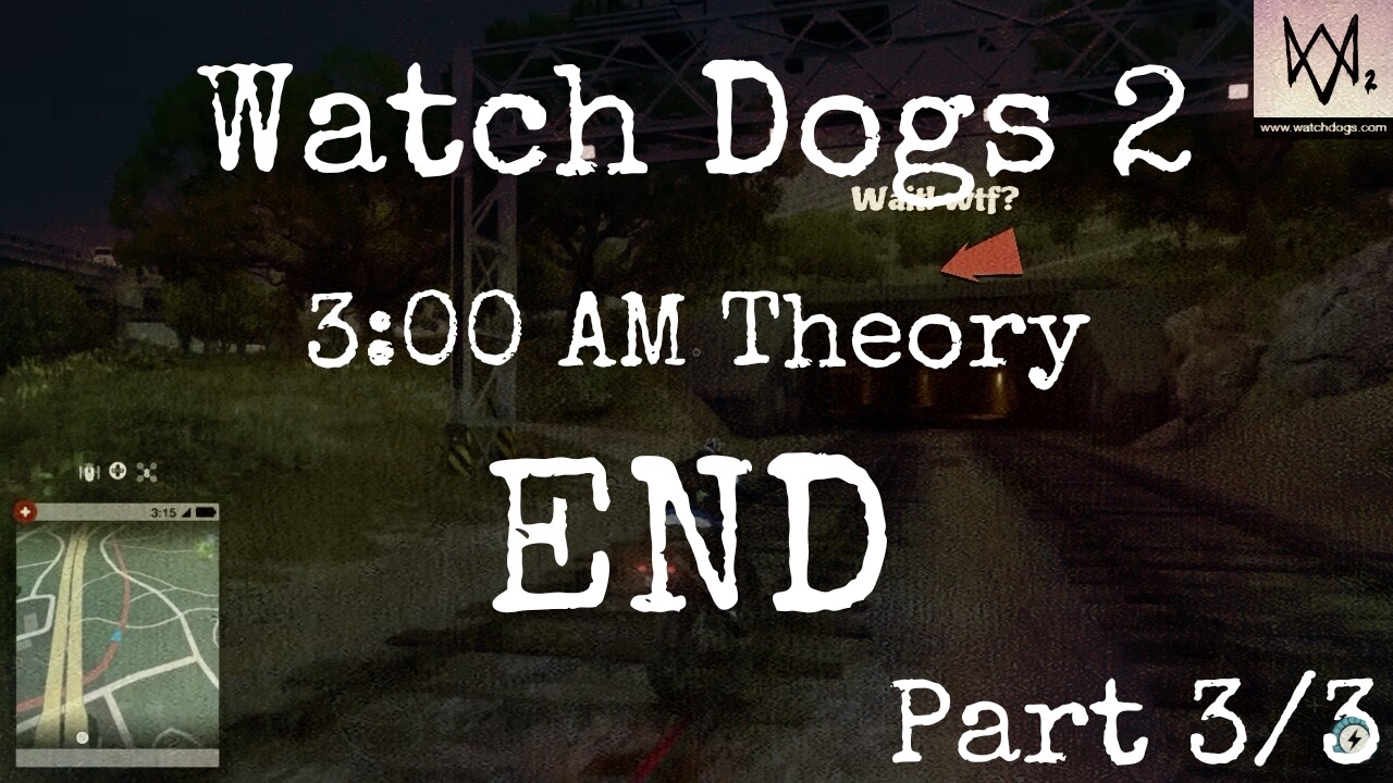 Watch Dogs 2 - Myths & Mysteries | 3:00 AM Theory | Part 3/3 END