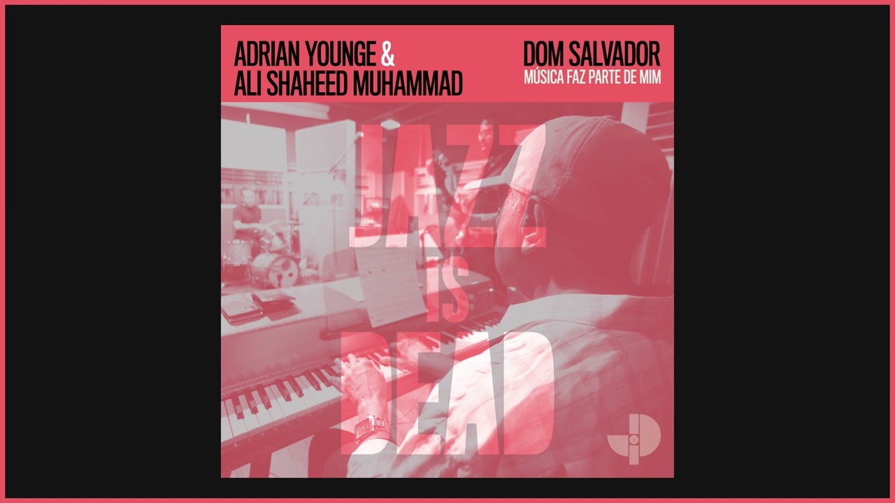M&uacute;sica Faz Parte de Mim - Dom Salvador, Adrian Younge & Ali Shaheed Muhammad