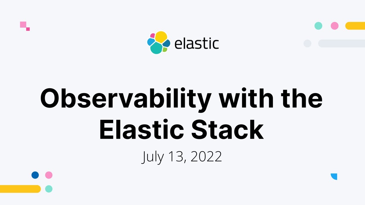 Elastic Observability - Observability with the Elastic Stack
