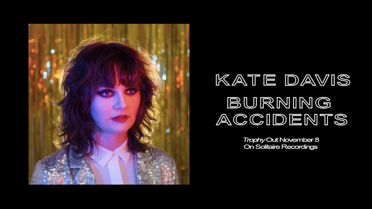 Kate Davis - Burning Accidents