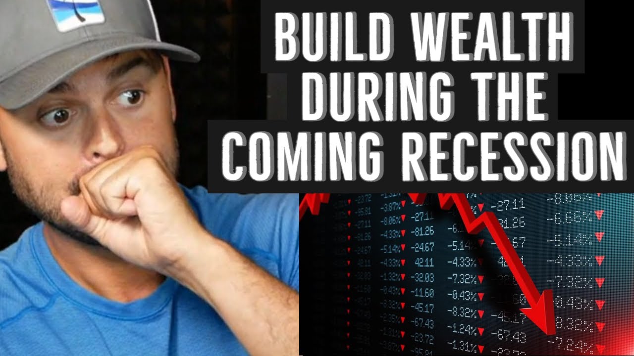 How To Build Wealth During The Coming Recession!