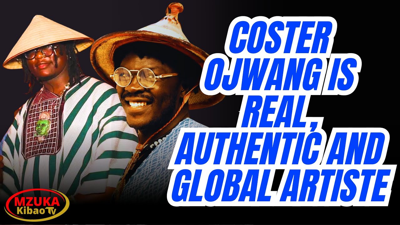 "Coster Ojwang is real, authentic, global artiste selling both culture and rich live music" Baganda