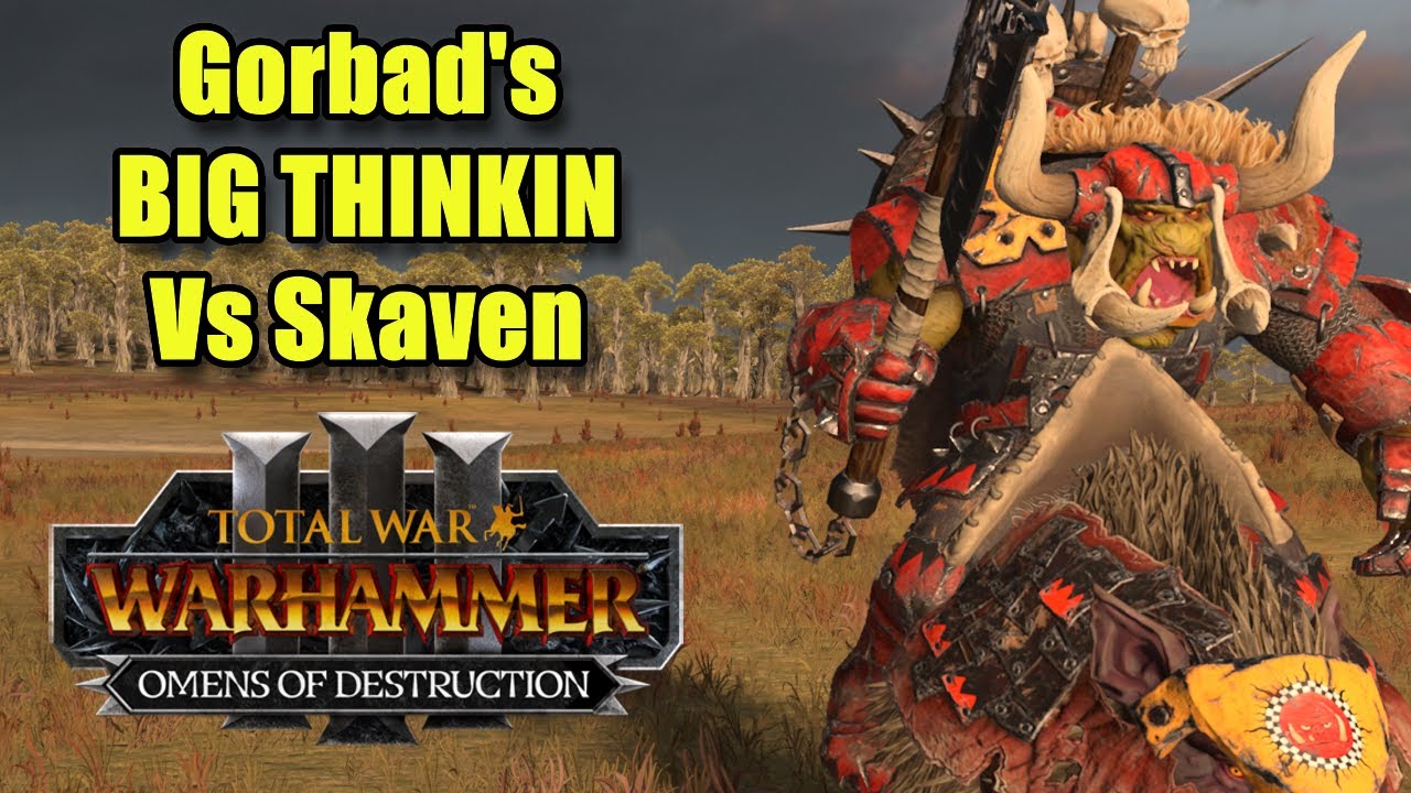 Gorbad's BIG THINKIN Against the Skaven - Omens of Destruction - Total War Warhammer 3