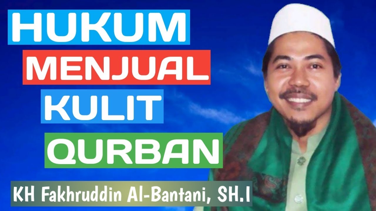 Hukum Menjual Kulit Qurban | KH Fakhruddin Al-Bantani