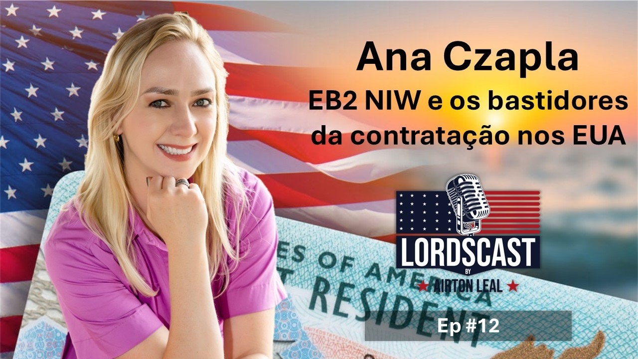 LordsCast Live #8 - Tirando dúvidas sobre como montar o processo EB-2 NIW e conquistar o Green Card