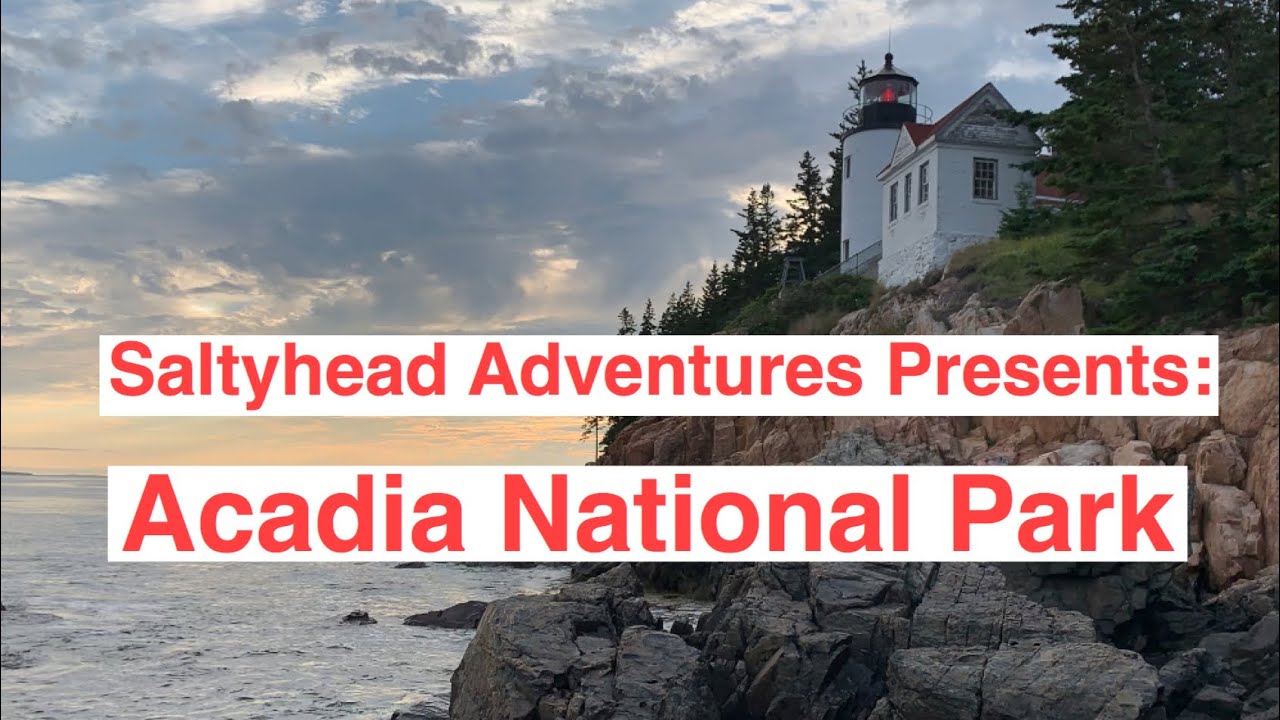 Acadia National Park with Saltyhead