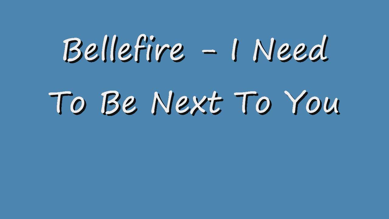 Bellefire - Need to Be Next to You