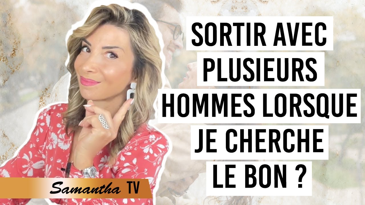 Sortir avec plusieurs hommes lorsque je cherche le bon | Samantha Porpiglia Love-coach