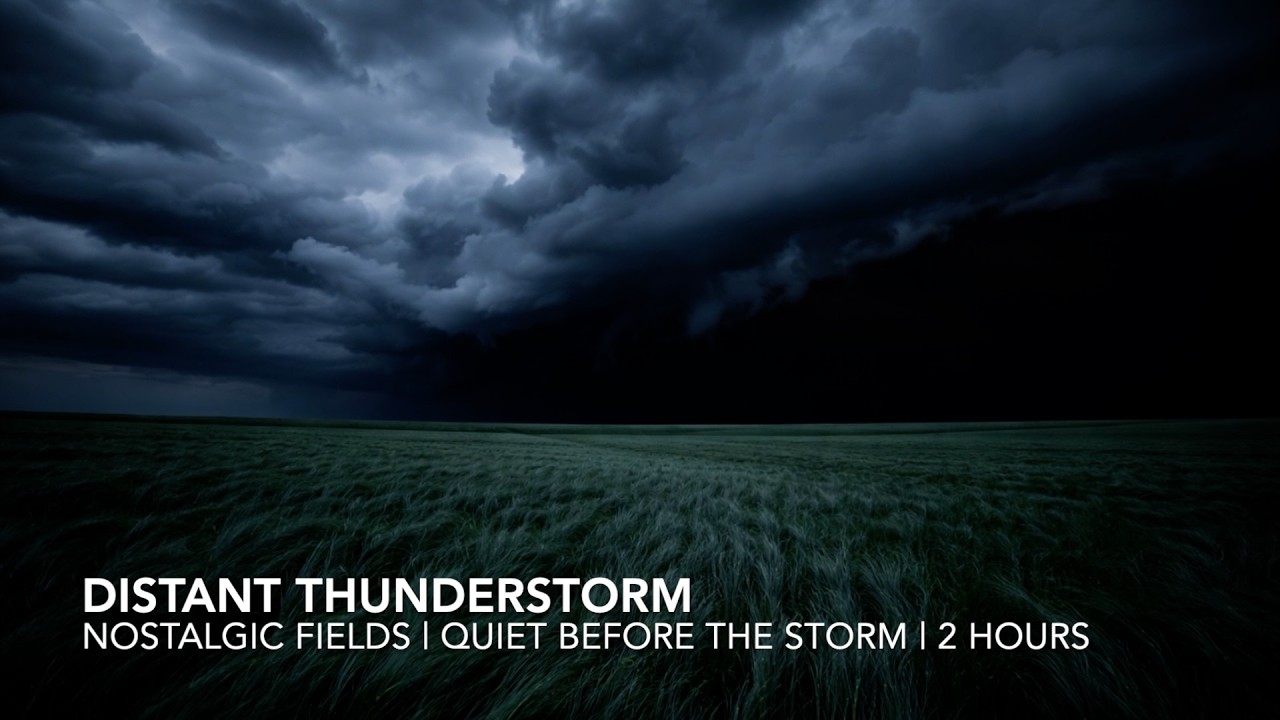 DISTANT THUNDERSTORM | NOSTALGIC FIELDS | QUIET BEFORE THE STORM | 2 HOURS