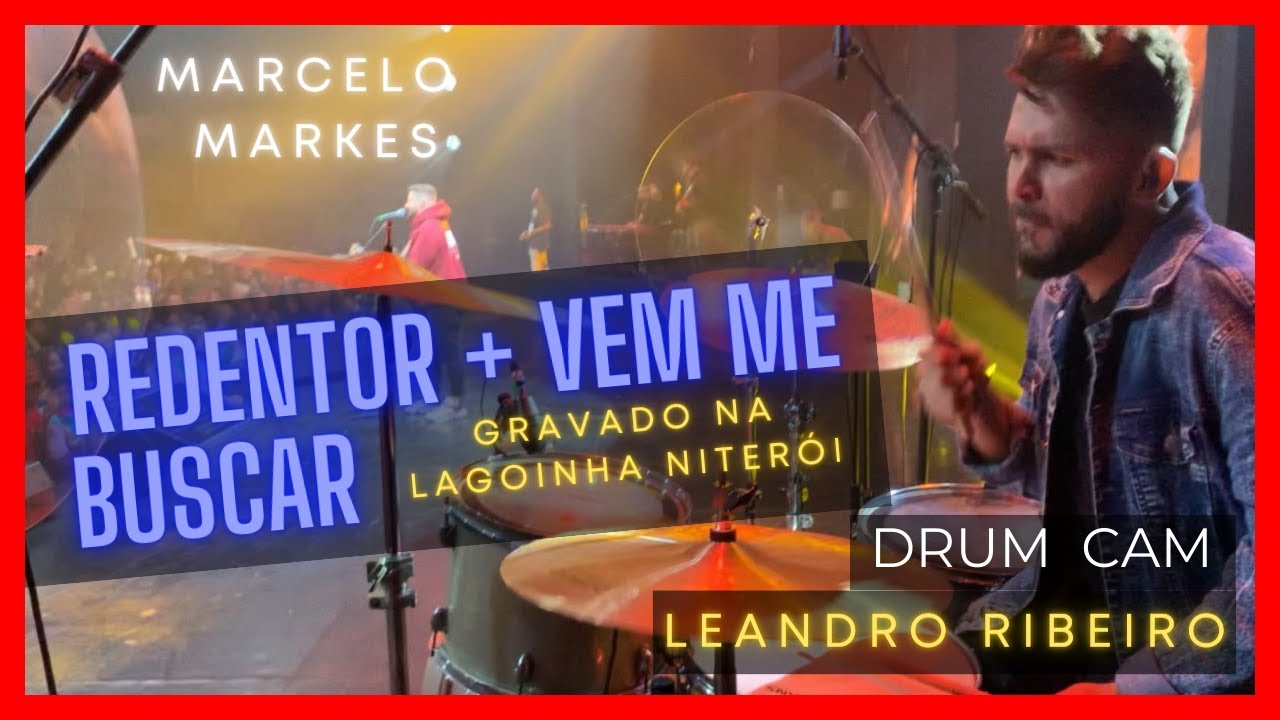 REDENTOR + VEM ME BUSCAR | MARCELO MARKES | DRUM CAM | LEANDRO RIBEIRO | LAGOINHA NITERÓI