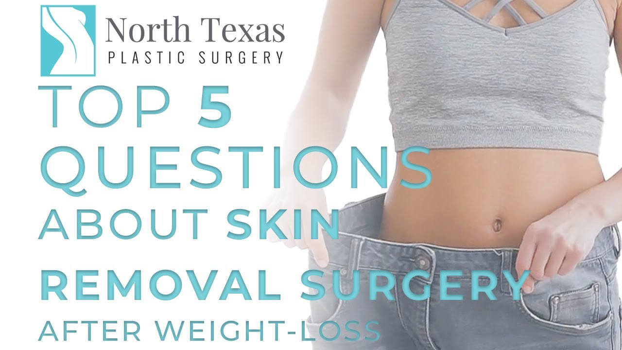 Top 5 Questions About Skin Removal After Weight-loss