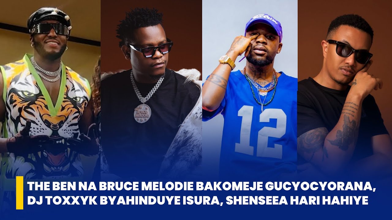#isiboradar:THE BEN NA BRUCE MELODY BAKOMEJE GUCYOCYORANA🔥🔥/IBYA DJ TOXXYK😭😭😭/SHENSEA HARI HAHIYE 🔥🔥