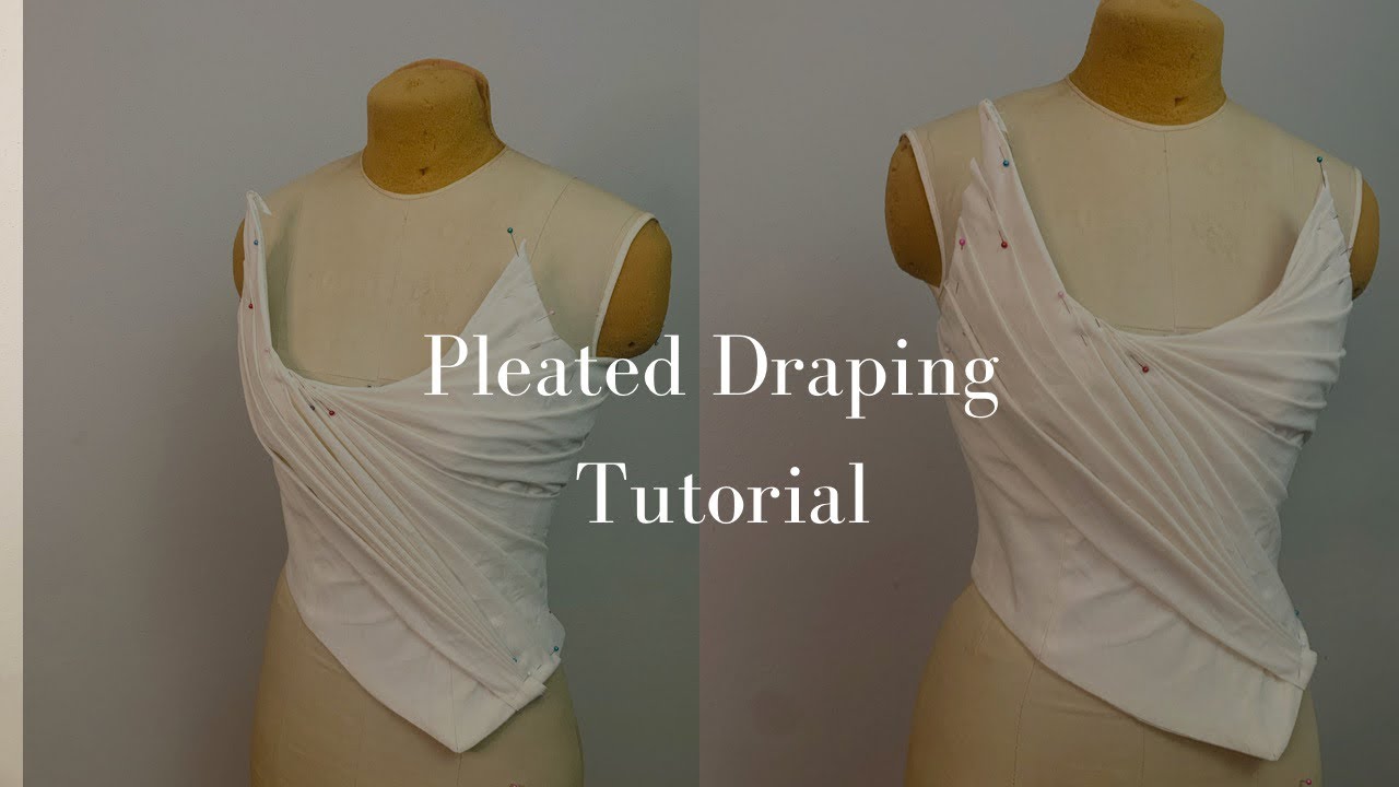Draping with JAELL Session #1 : Pleated Draping Tutorial
