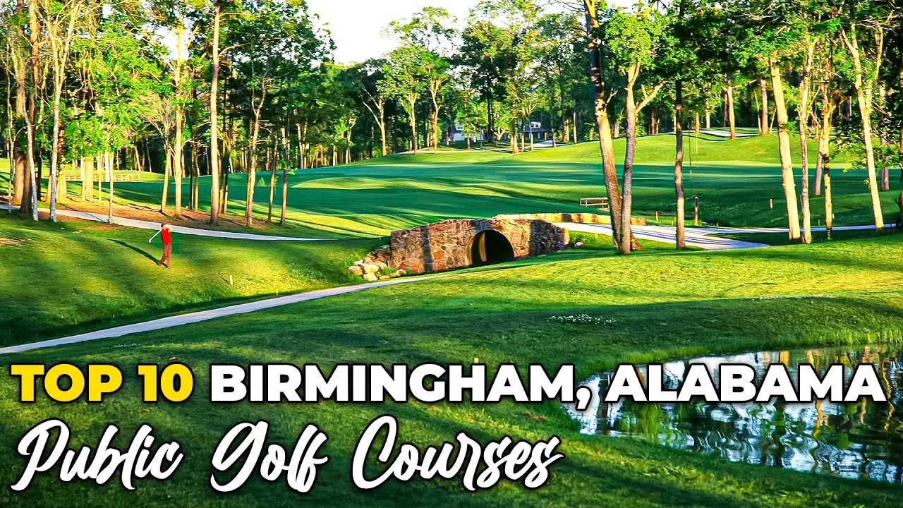 Top 10 Golf Courses in Birmingham, AL &ndash; Best Public Golf in the Heart of Dixie