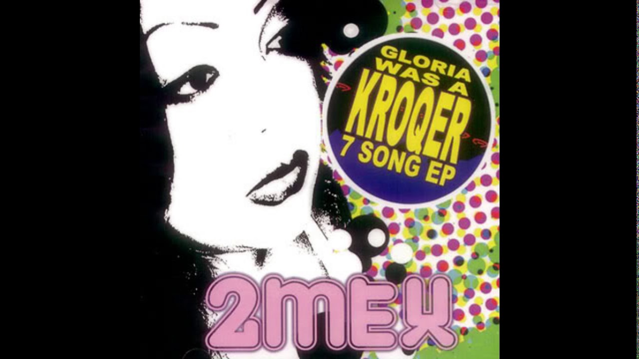 Gloria Was A KROQer by 2Mex