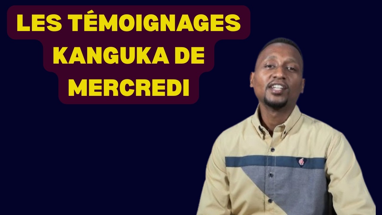 LES TÉMOIGNAGES KANGUKA DE MERCREDI LE 04/03/2026 avec Chris Ndikumana
