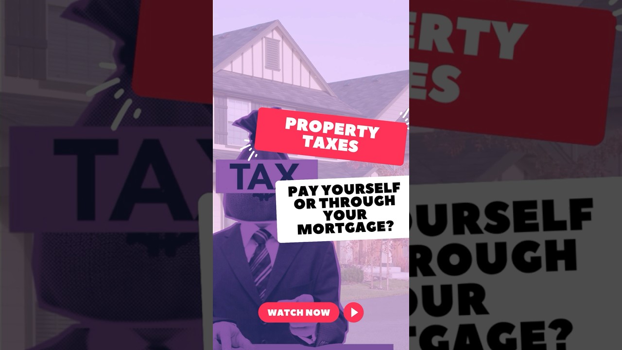 Property Taxes - Pay Them Yourself or Through Your Mortgage?