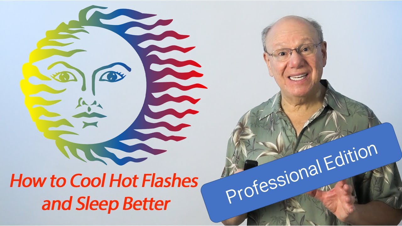 How to Cool Hot Flashes and Sleep Better - Professional Edition