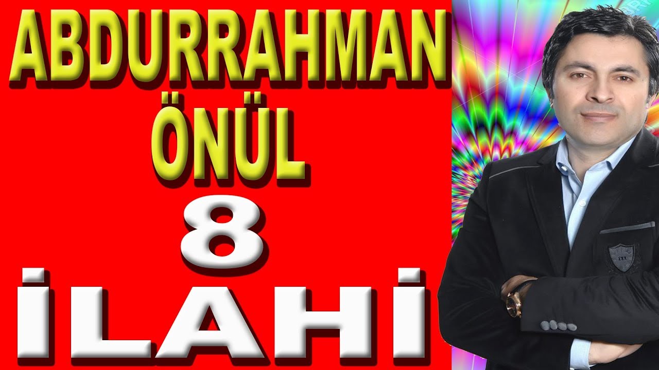Abdurrahman Önül'den Yine En Güzel İlahiler 8 İLAHİ SÖZLERİ YAZILI İLAHİLER
