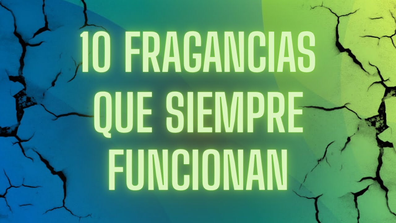 10 FRAGANCIAS QUE SIEMPRE FUNCIONAN