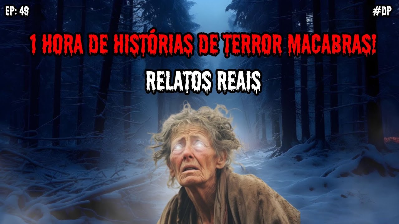 1 HORA DE TERROR - 4 RELATOS REAIS | EP.49 #dp