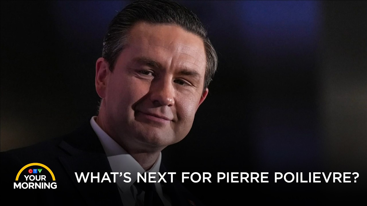 What&rsquo;s Next for Pierre Poilievre | Your Morning