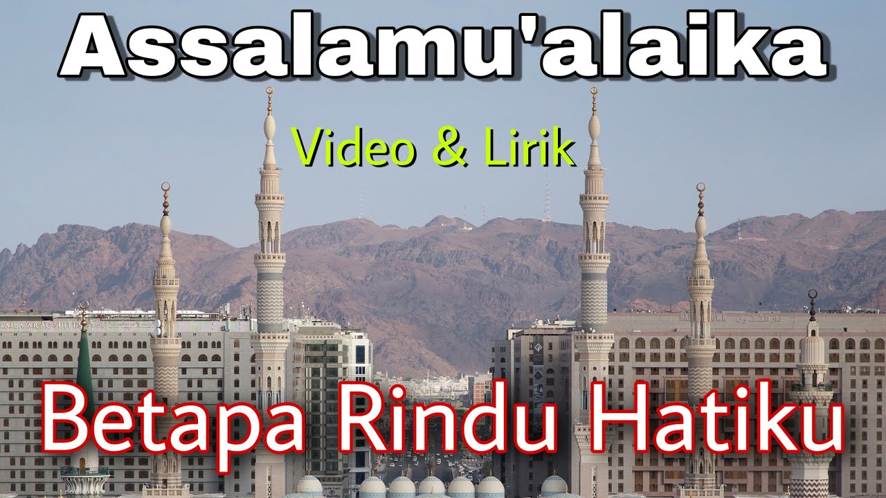 Betapa Rindu Hatiku || Lirik Assalamualaika Yaa Rasulullah
