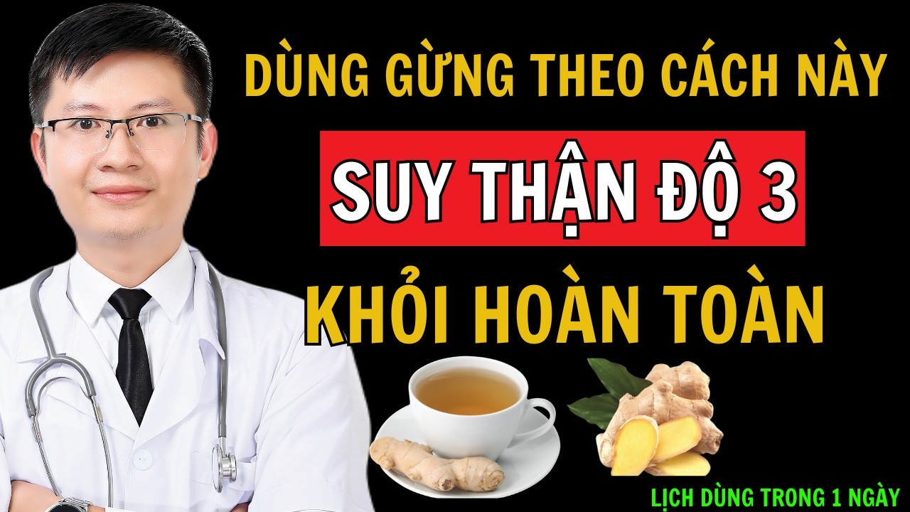 6 Cách dùng gừng giúp thải độc thận, giảm Cretinine - Hết tiểu đêm - Tiểu sủi bọt | Cao Minh Trường