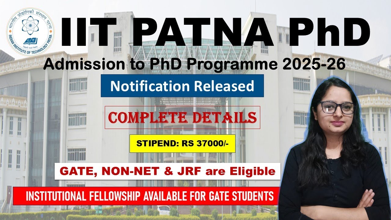 IIT PATNA PhD ADMISSION 2025 || STIPEND: Rs37000/- ||GATE, NON-NET & JRF ELIGIBLE || COMPLETE DETAIL
