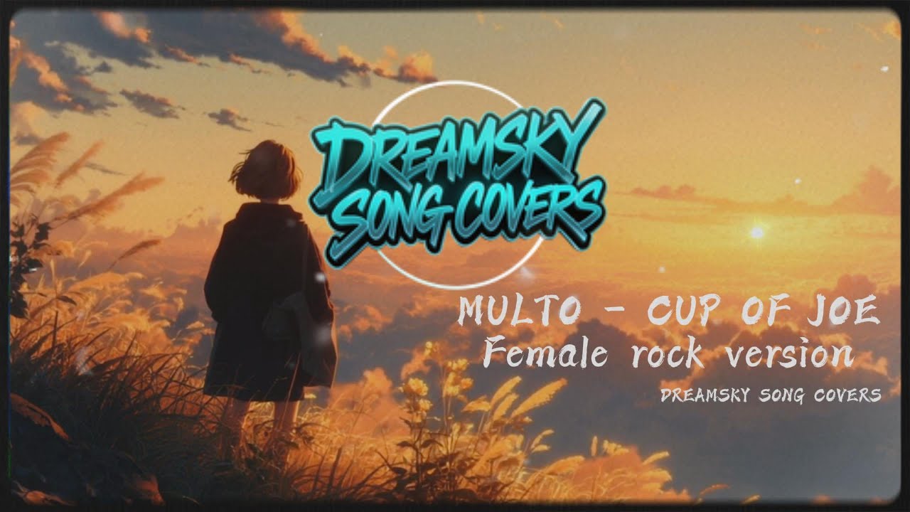 MULTO - CUP OF JOE | FEMALE ROCK (Dreamsky Reimagined)
