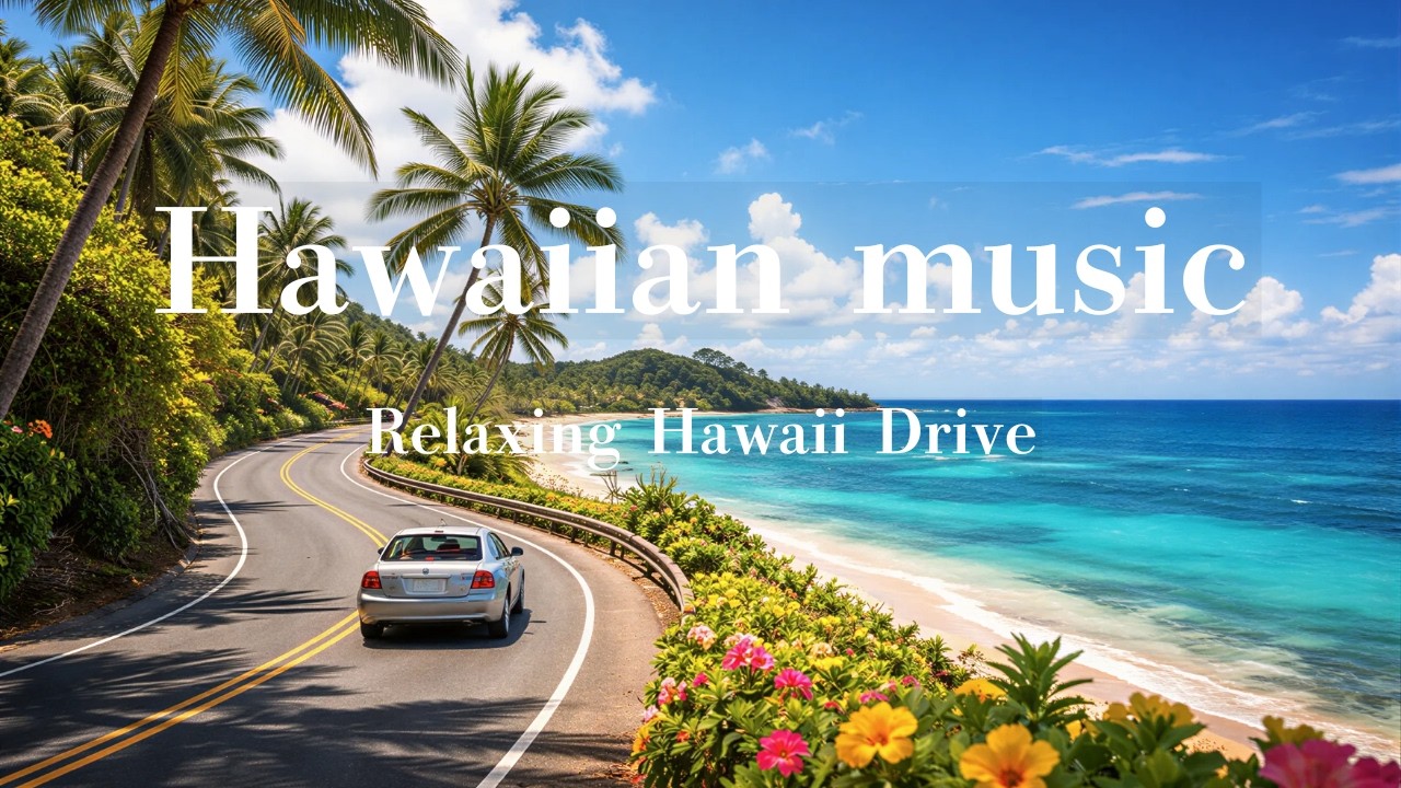 【ハワイアンBGM】ハワイでのんびりドライブ 🚗🌴 心地よく流れる癒しの音楽