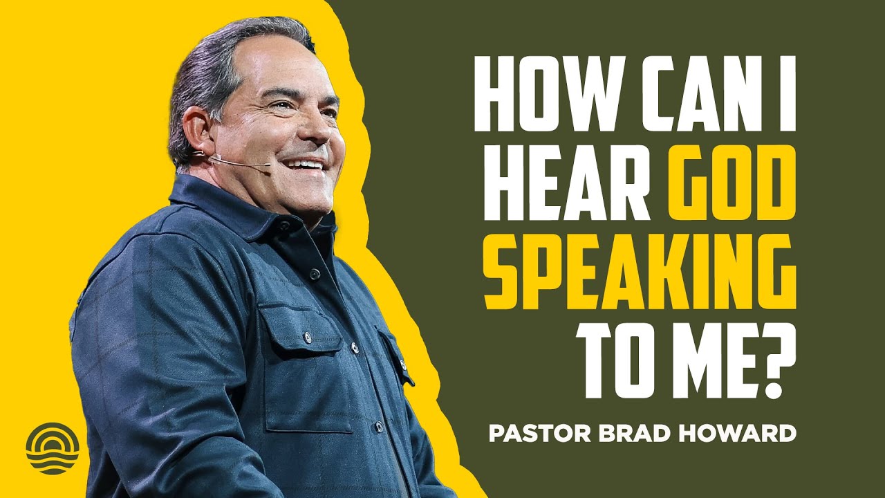 How Can I Hear God Speaking To Me - Pastor Brad Howard