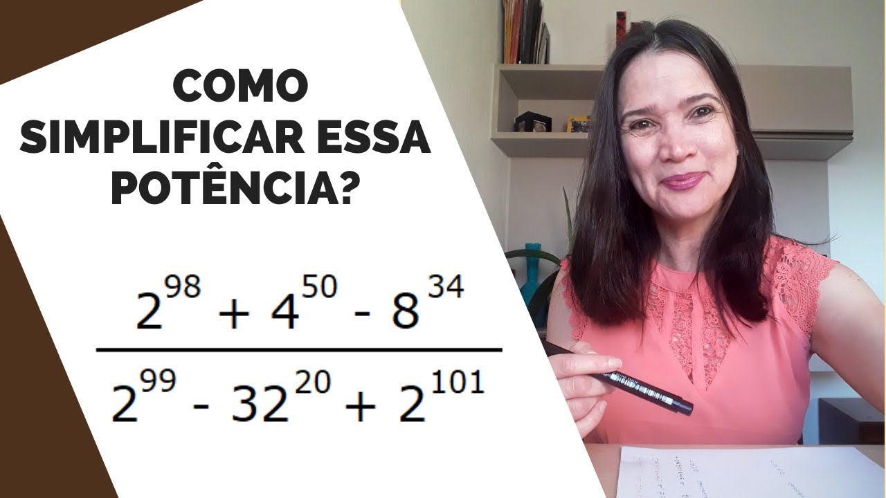 Simplificação de Potência – Propriedades da Potenciação
