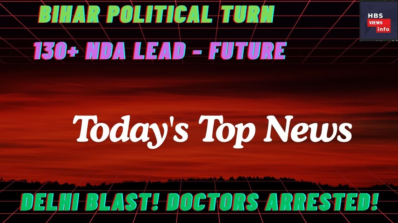 Top News: Bihar elections, Delhi attack, Lal Qila investigation, Pakistan's controversial decision!