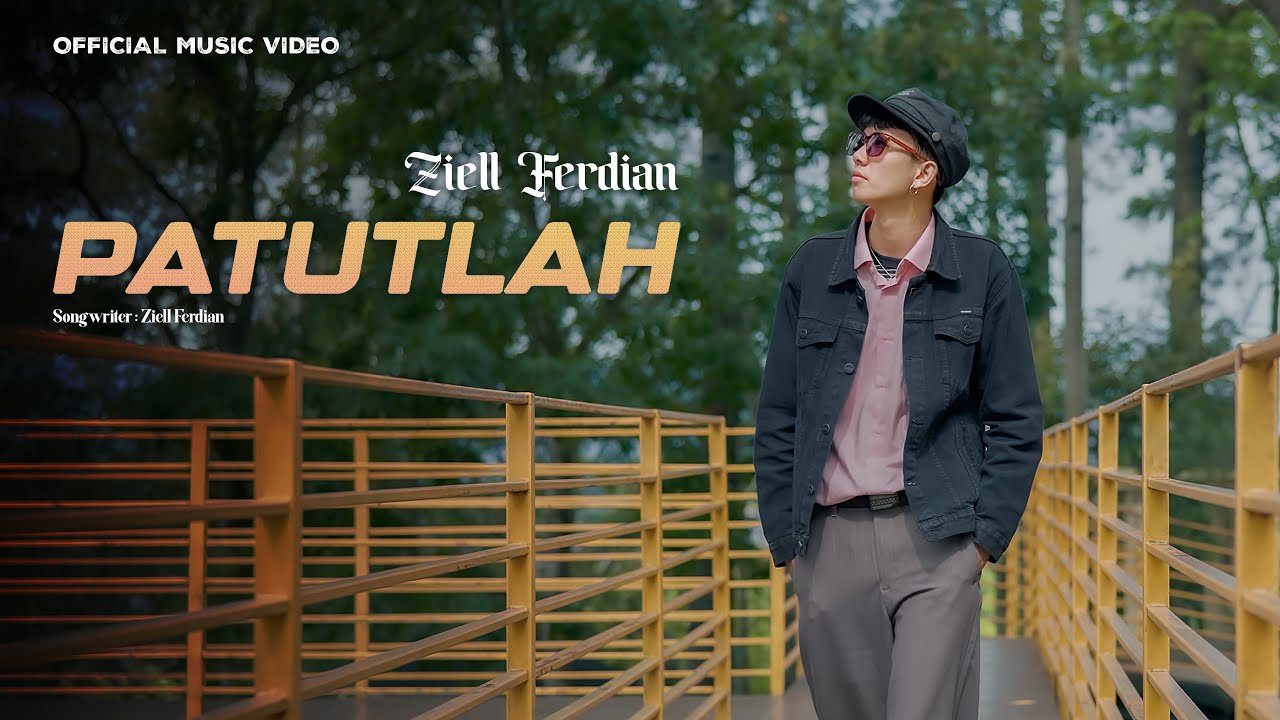Ziell Ferdian - Patutlah (Official Music Video)