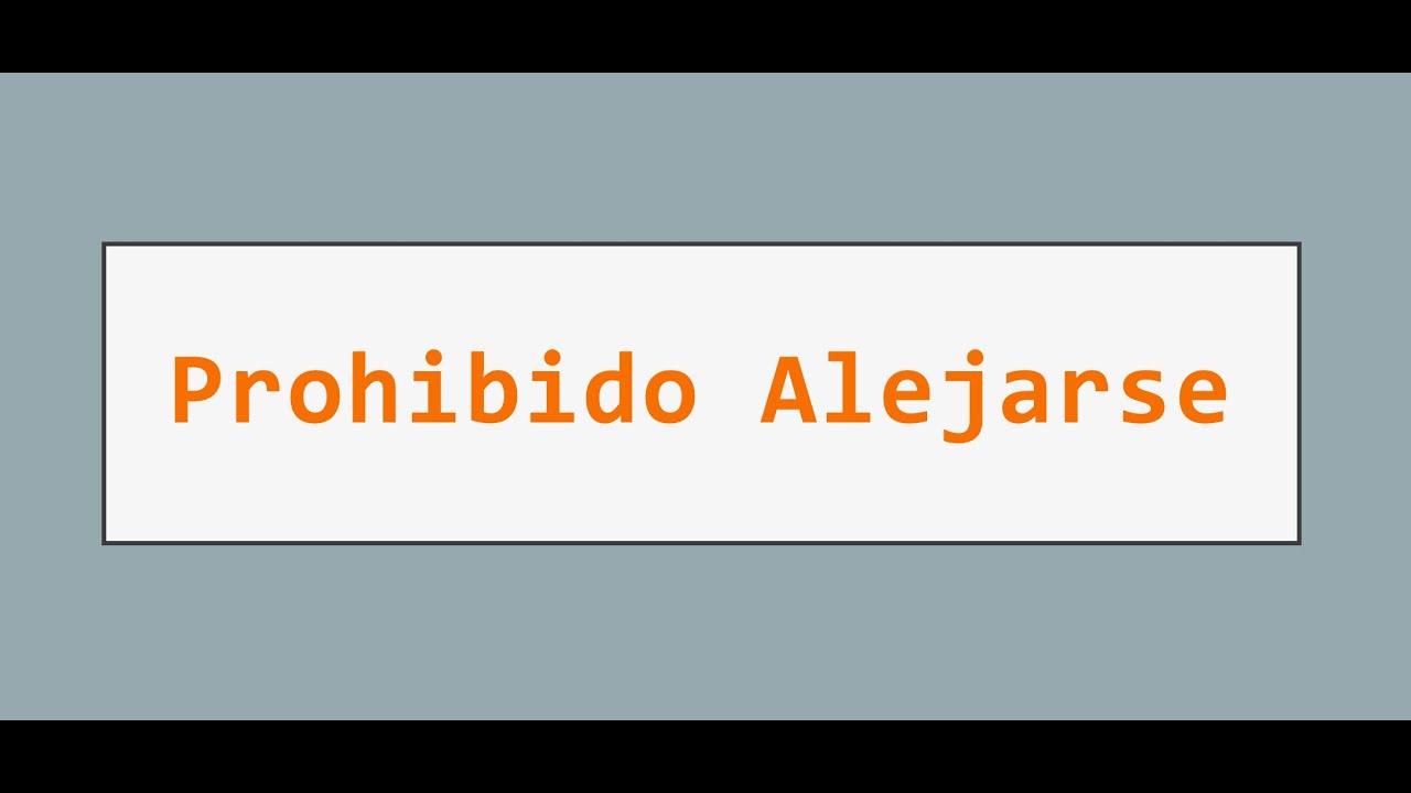 PROHIBIDO ALEJARSE