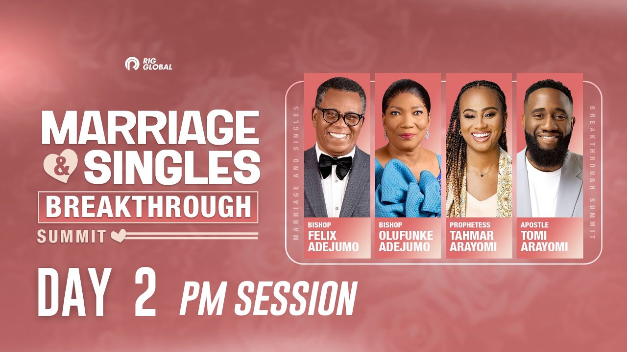 MARRIAGE AND SINGLES BREAKTHROUGH SUMMIT | PM SESSION | DAY 2