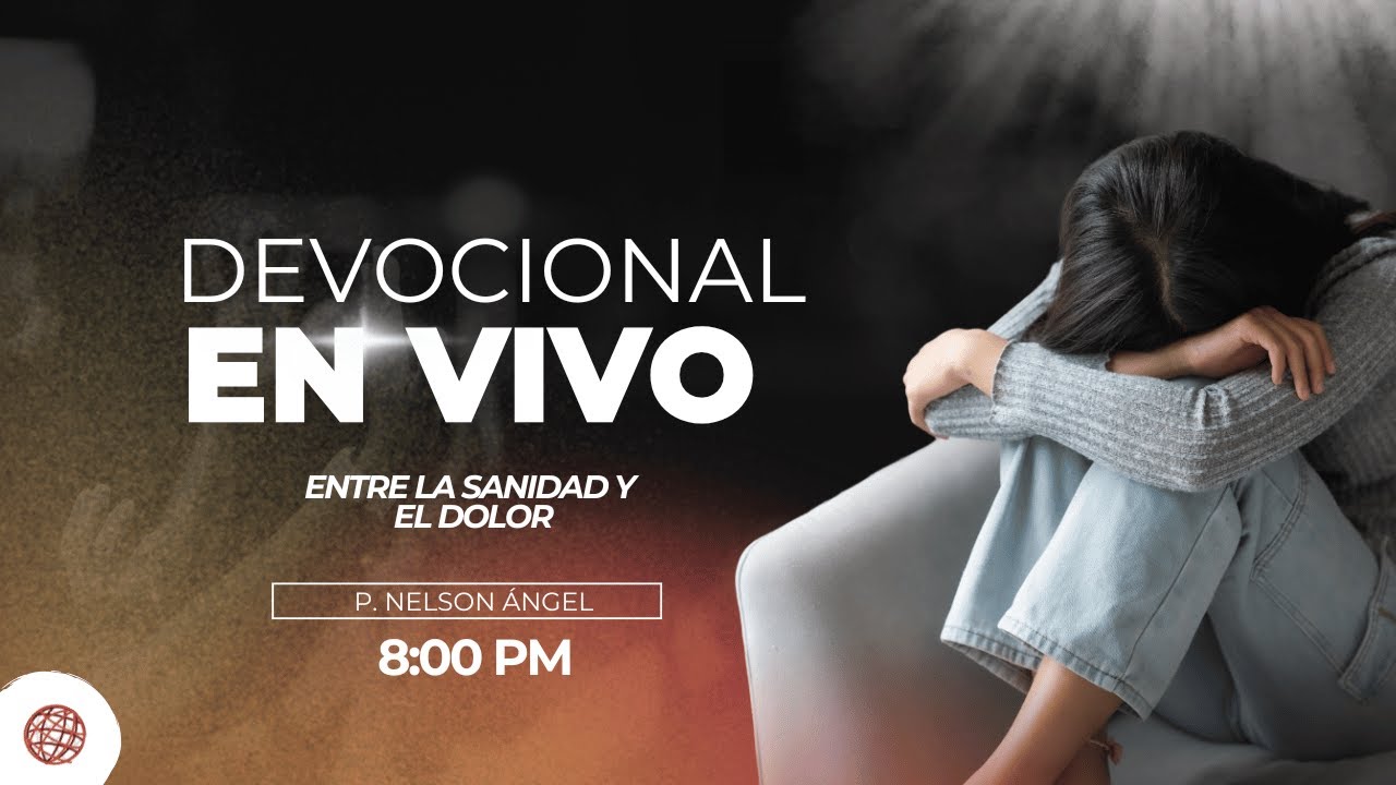 ENTRE LA SANIDAD Y EL DOLOR | Devocional EN VIVO P. Nelson Ángel - IMCRF