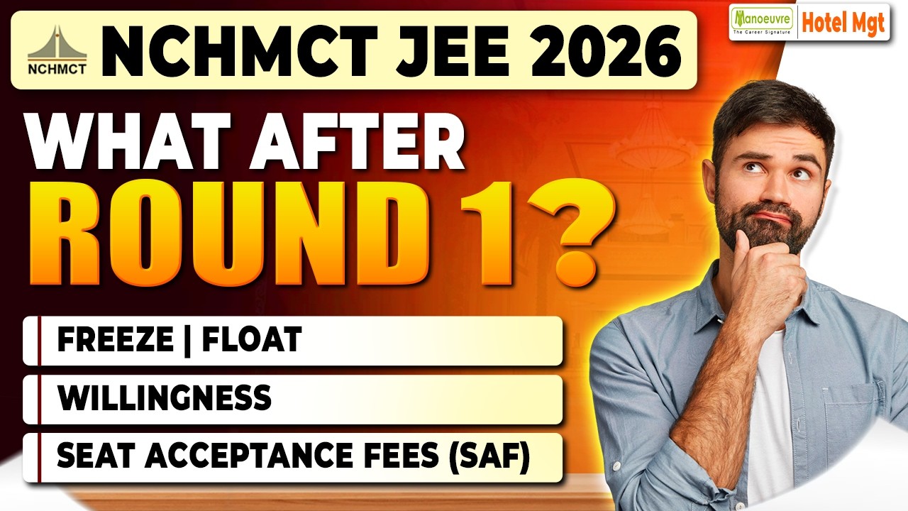 What After NCHMCT JEE 2026 Round 1? 🤔 Freeze, Float, Willingness & SAF Explained 🏨