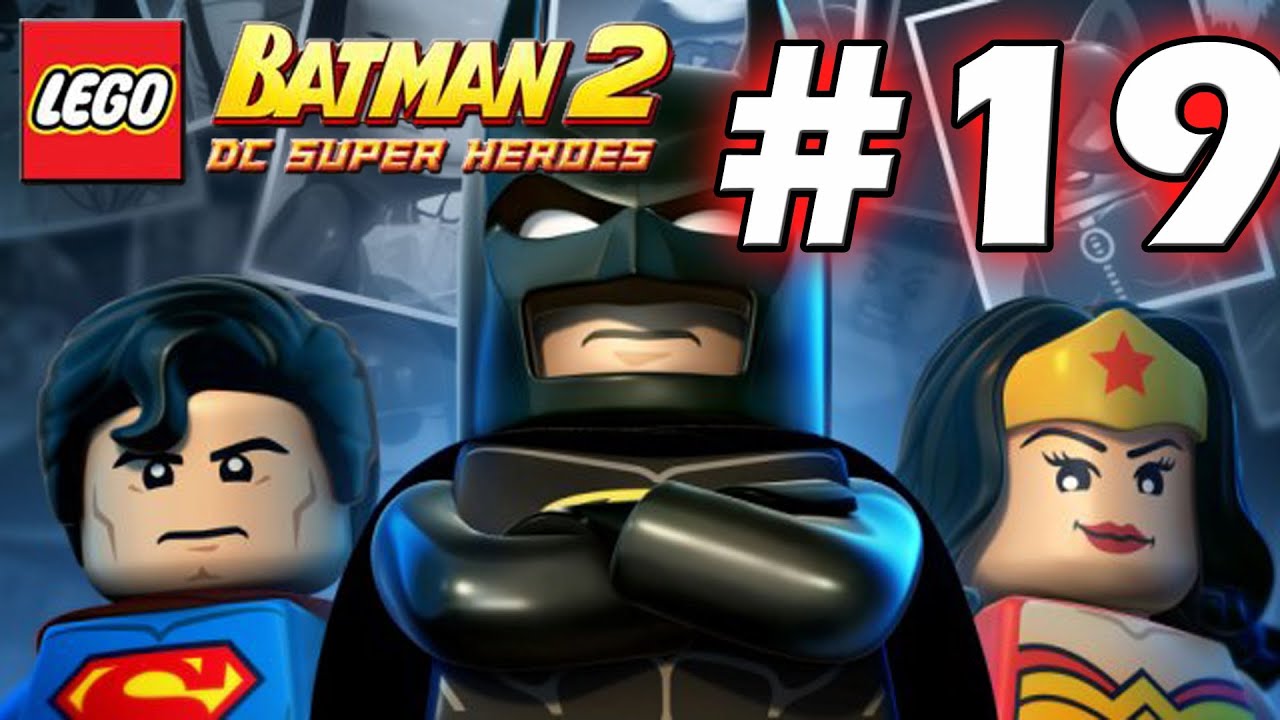 LEGO Batman 2 : DC Super Heroes Episode 19 - Heroes Unite (HD) (Gameplay)
