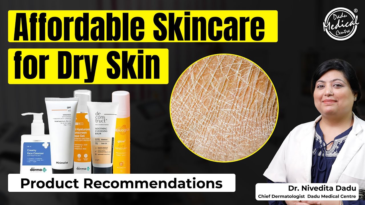 Affordable Skincare for Dry Skin | Skincare Products for Dry Skin | Dadu Medical Centre