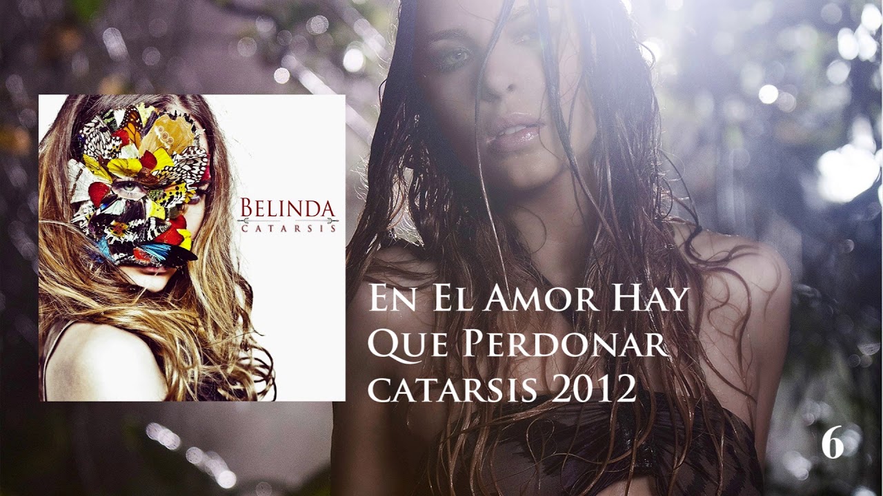06: Belinda - En El Amor Hay Que Perdonar [Versión Alterna]: CATARSIS 2012